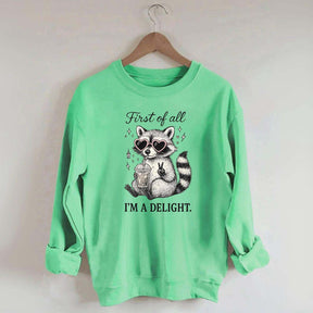 Mental Health Raccoon First of All I'm a Delight Sweatshirt