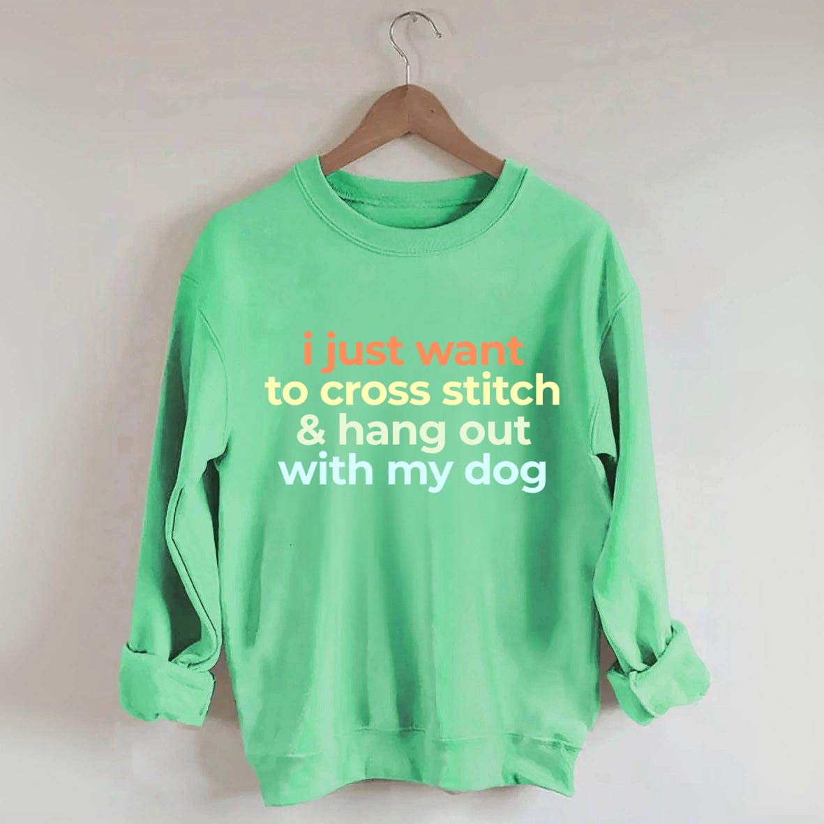 I Just Want To Cross Stitch And Hang Out With My Dog Sweatshirt