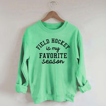 Field Hockey Is My Favorite Season Sweatshirt