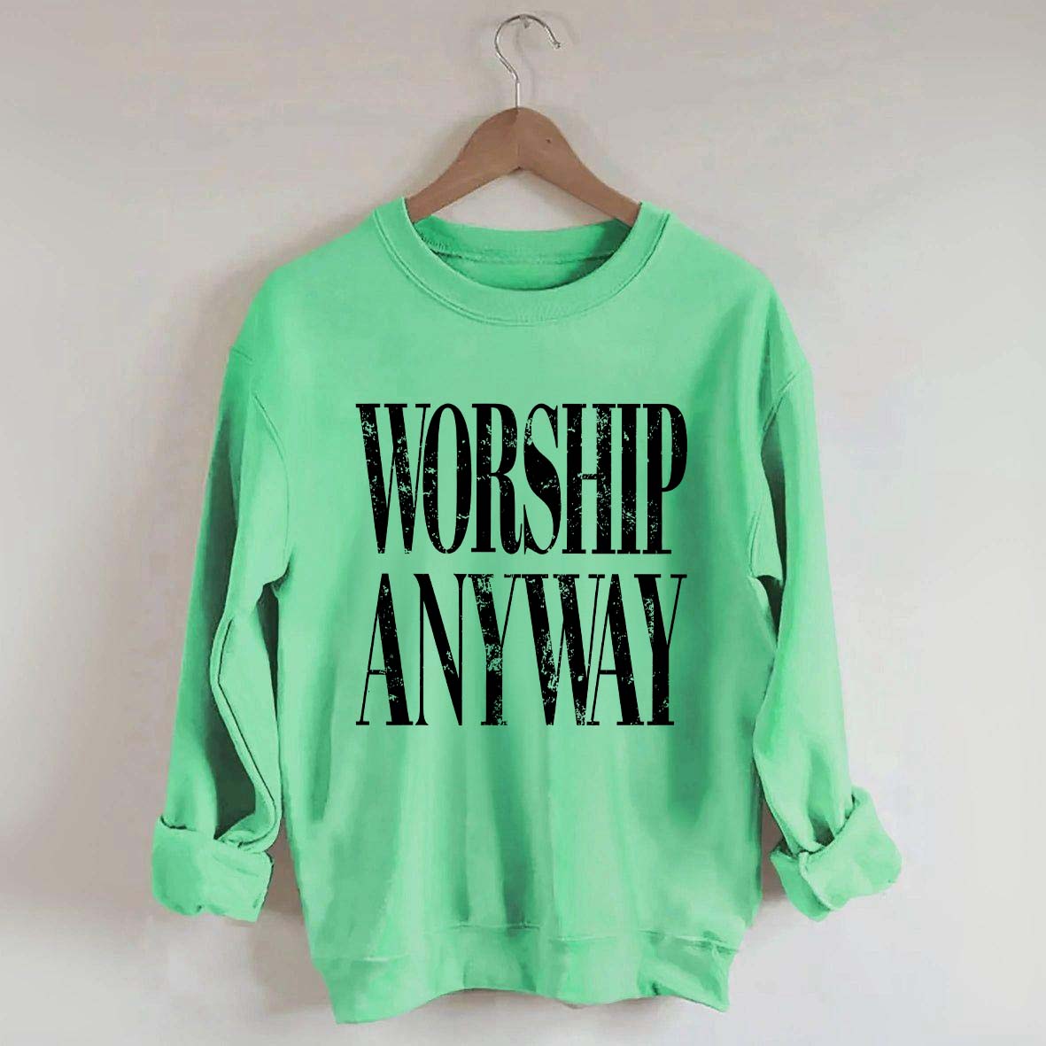 Worship Anyway Faith Inspired Sweatshirt