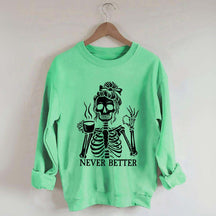 Messy Bun Drinking Coffee For Women Never Better Skeleton Sweatshirt