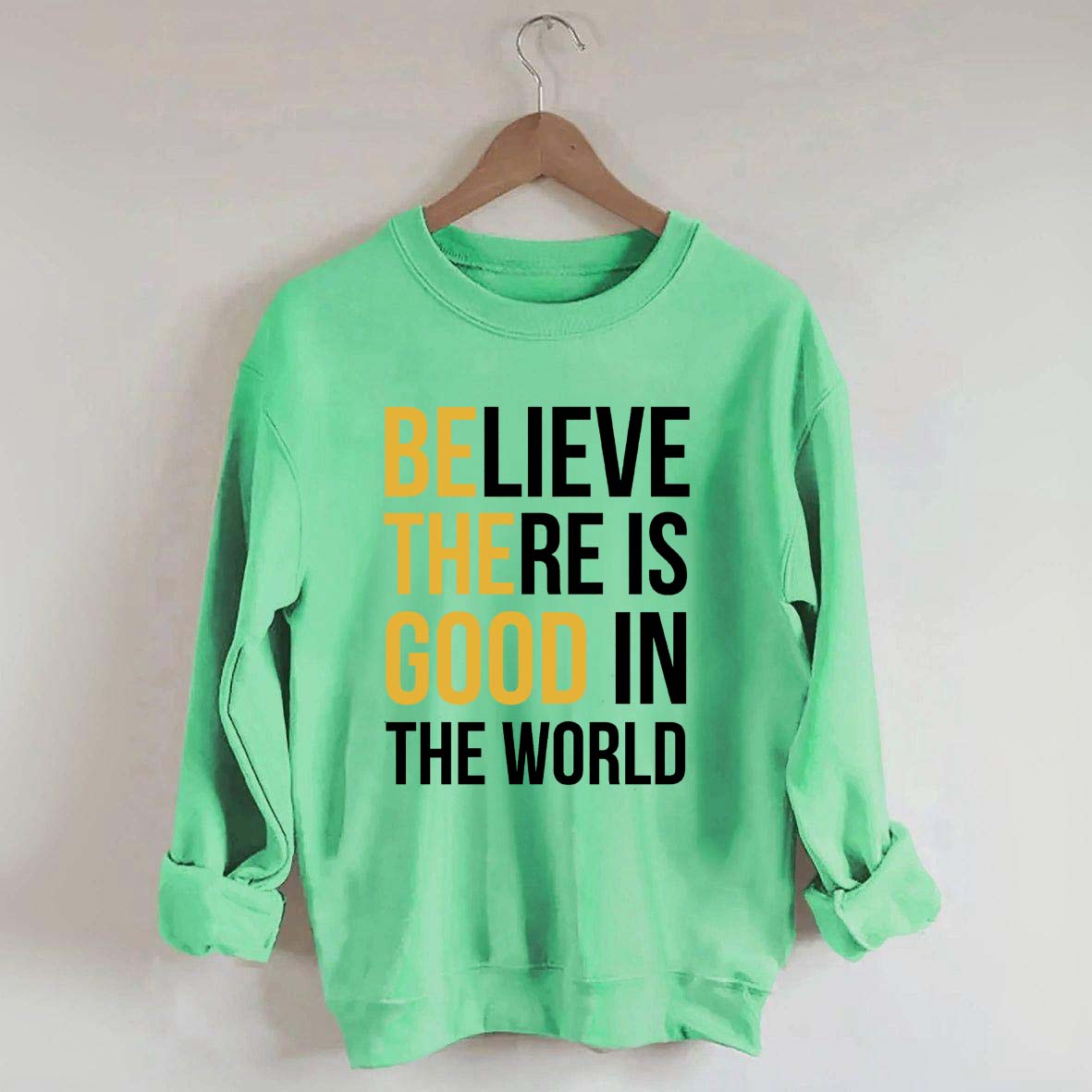 Believe There Is Good In The World Minimalist Sweatshirt
