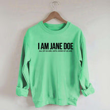 I Am Jane Doe Feminist Sweatshirt