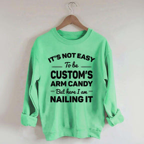 Custom It's Not Easy To Be Catherine's Arm Candy But I¡¯m Nailing It Sweatshirt