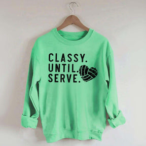 Classy Until Serve Volleyball Sweatshirt
