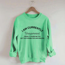I Am Currently Unsupervised Sweatshirt