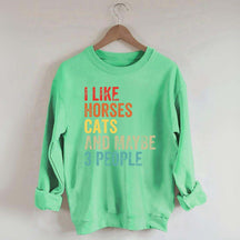 I Like Horses Cats And Maybe 3 People Sweatshirt