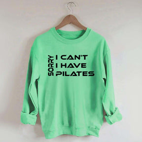 Sorry I Can I Have Pilates Workout Sweatshirt