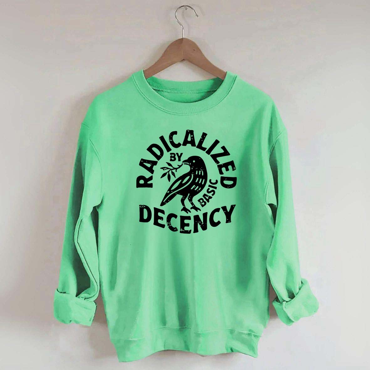 Radicalized By Basic Decency Plant Bird Sweatshirt