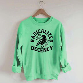 Radicalized By Basic Decency Plant Bird Sweatshirt