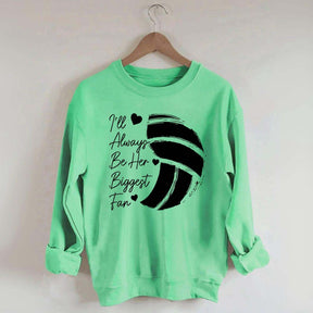 I'll Always Be Her Biggest Fan Volleyball Sweatshirt