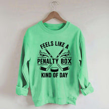 Hockey Fan Feels Like A Penalty Box Kind Of Day Sweatshirt