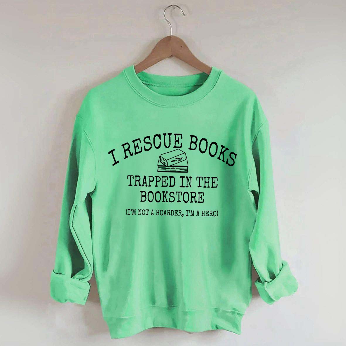 I'm Not A Hoarder I'm A Hero Book Sweatshirt