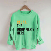 Relax The Drummer's Here Sweatshirt