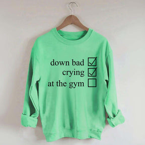 Minimalist Down Bad Crying At the Gym Sweatshirt