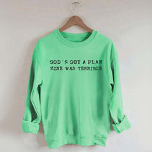 God's Got A Plan Mine Was Terruble l Trust Sweatshirt