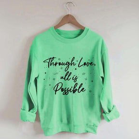 Through Love All is Possible Bookworm Sweatshirt