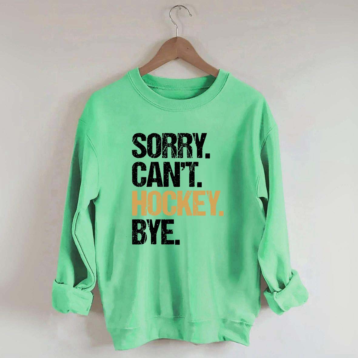 Sorry Can't Hockey Bye Life Sweatshirt