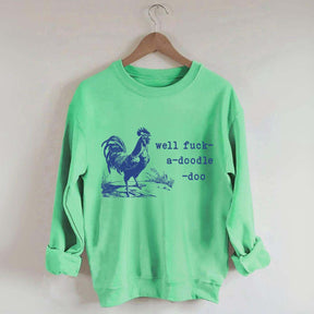 Well Fuck-a-doodle-doo Animal Quotes Sweatshirt