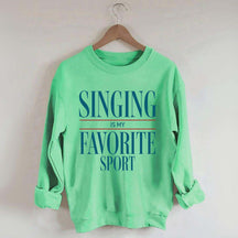 Singing Is My Favorite Sport Sweatshirt