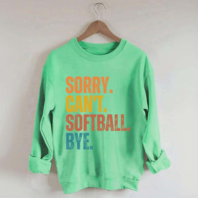 Funny Sorry Can't Softball Bye Sweatshirt