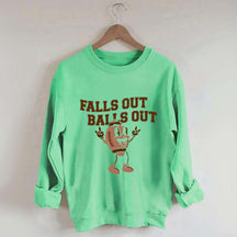 Falls Out Balls Out Sweatshirt