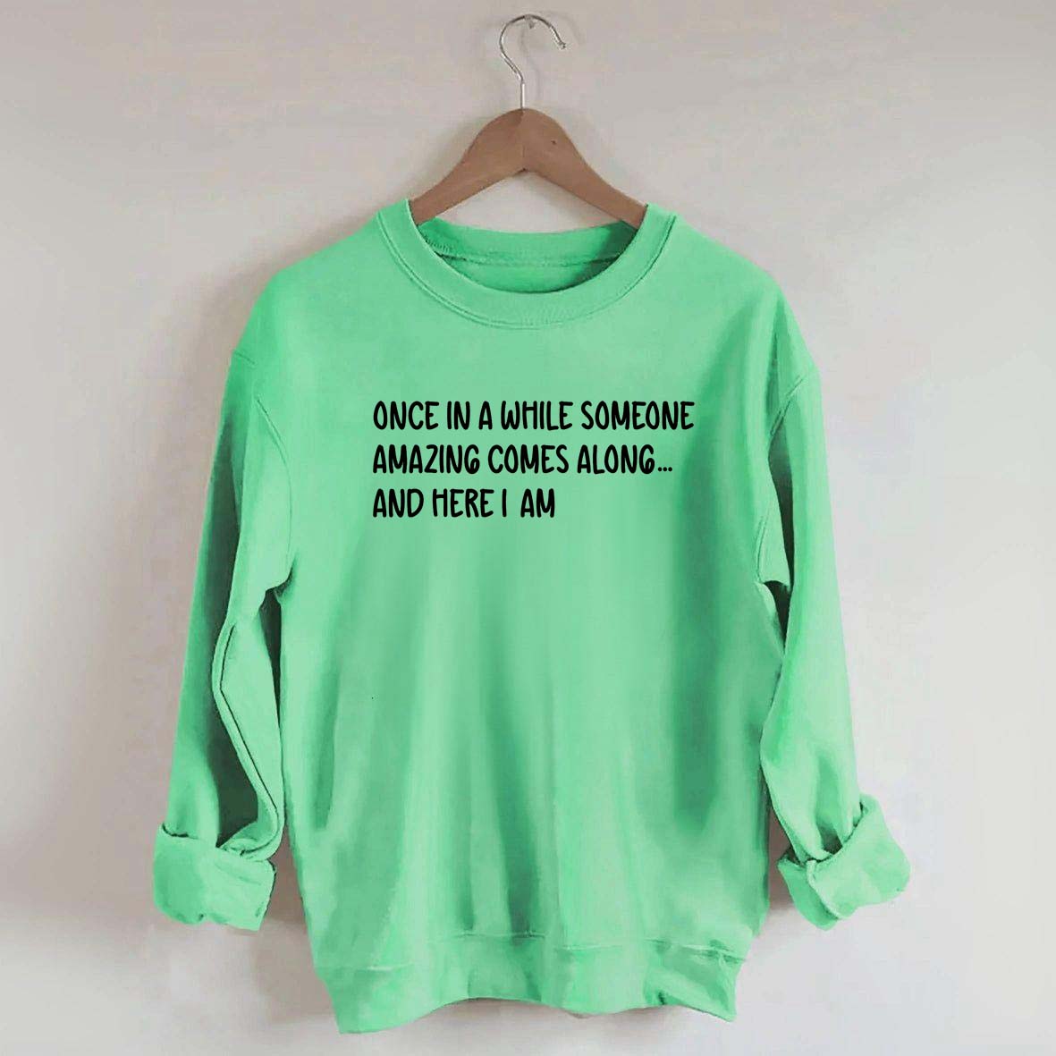 Sarcastic Once In A While Someone Amazing Comes Along Sweatshirt