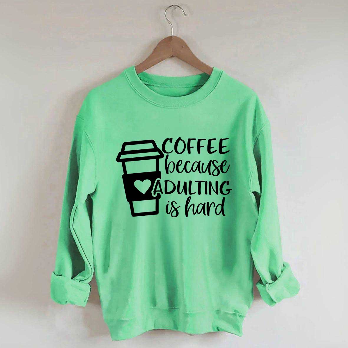 Coffee Because Adulting is Hard Sweatshirt