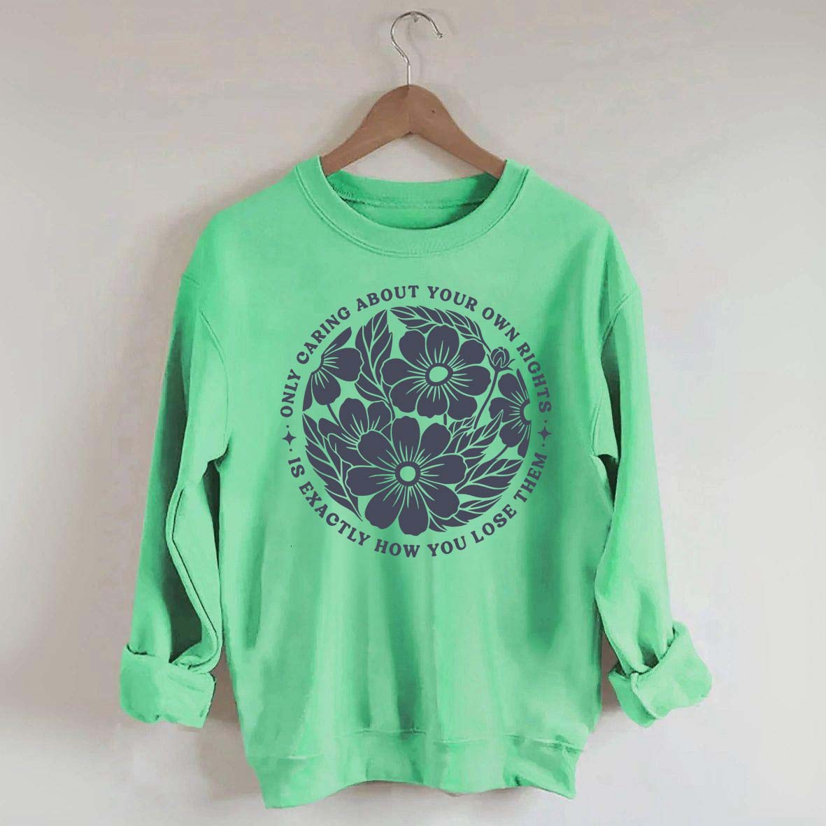 Only Caring About Your Own Rights is Exactly How You Lose Them Sweatshirt