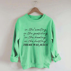 There Was Jesus Trendy Faith Sweatshirt