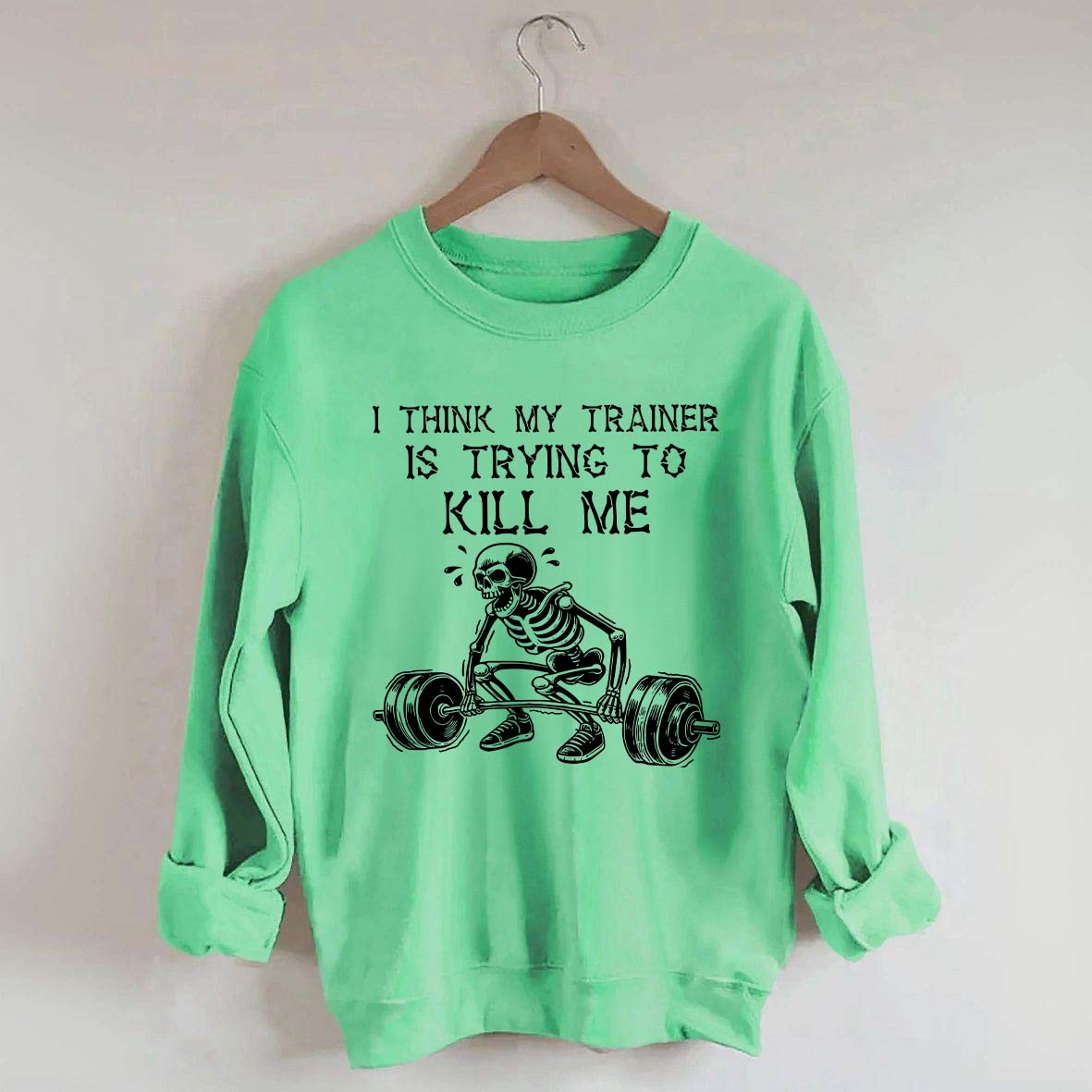 I Think My Trainer Is Trying To Kill Me Sweatshirt