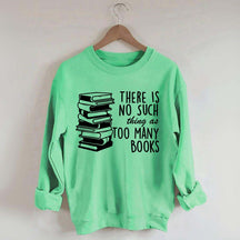 Minimalist There Is No Such Thing As Too Many Books Sweatshirt