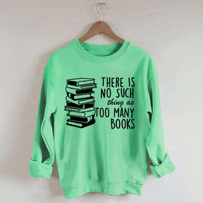 Minimalist There Is No Such Thing As Too Many Books Sweatshirt