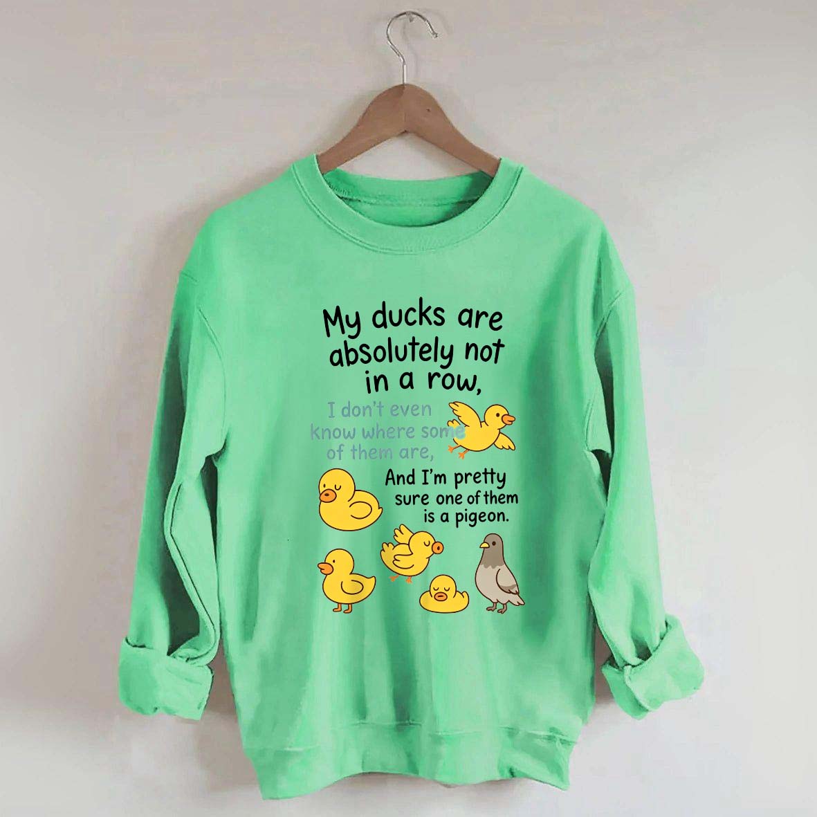 My Ducks Are Not in a Row Sweatshirt