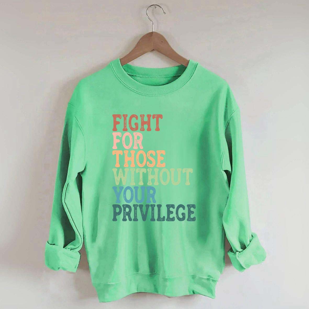 Social Justice Fight For Those Without Your Privilege Sweatshirt