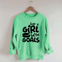 Just A Girl With Goals Sweatshirt