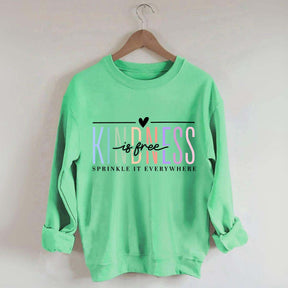 Kindness Is Free Sweatshirt