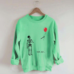 Well Shit Skeleton Lost Balloon Sweatshirt