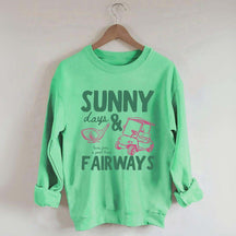 Golf Sunny Days and Fairways Sweatshirt