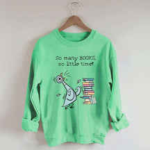 So Many Books So Little Time Pigeon Sweatshirt