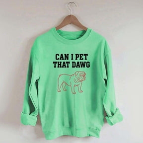 Can I Pet That Dawg Comfort Colors Sweatshirt