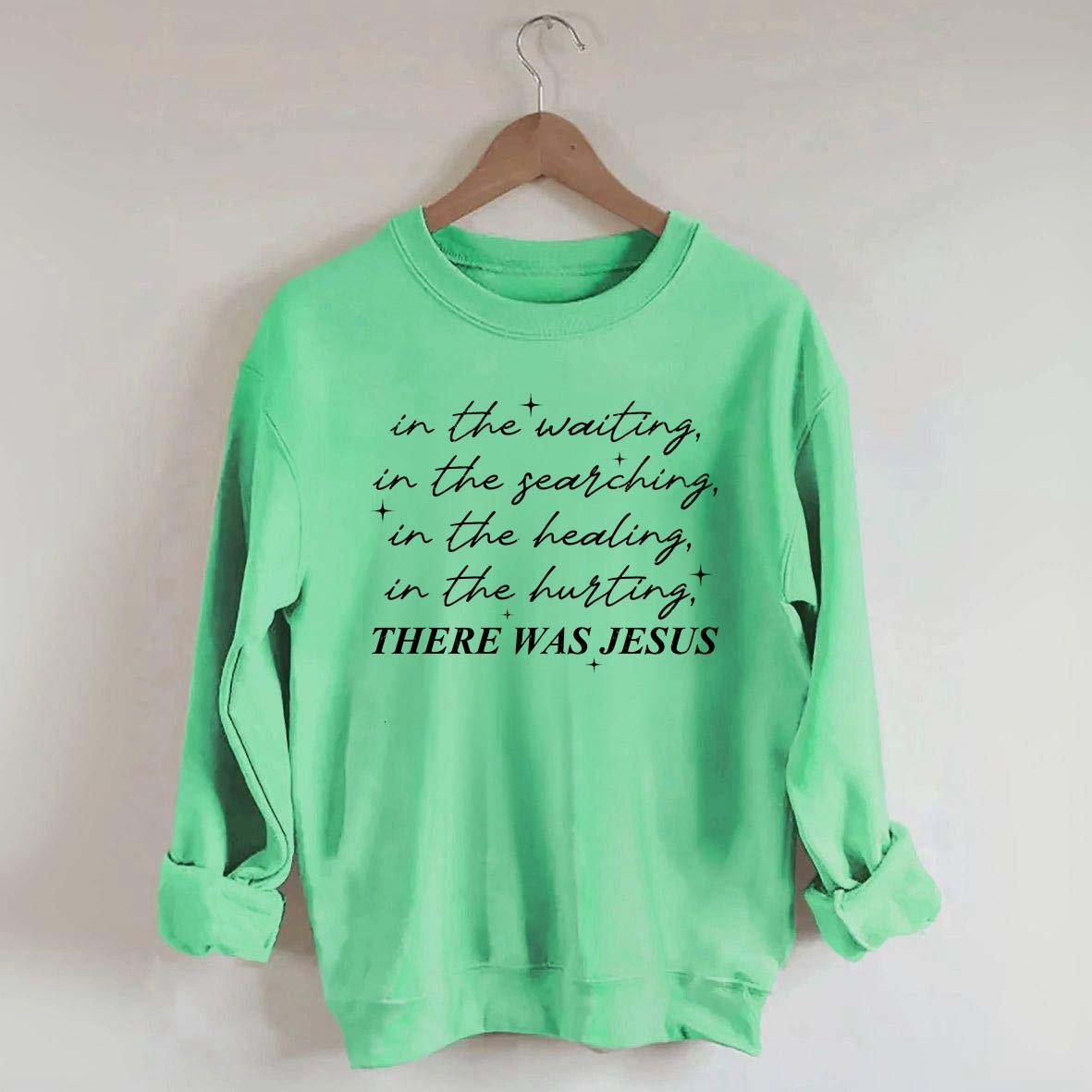 There Was Jesus Religious Motivational Sweatshirt