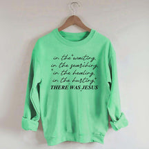 There Was Jesus Religious Motivational Sweatshirt