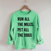Run All The Miles Pet All The Dogs Sweatshirt