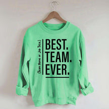 Customize Best Team Ever Sweatshirt