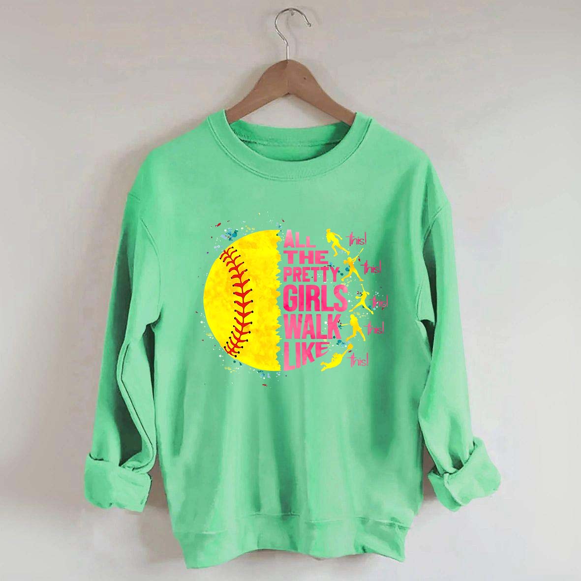 All The Pretty Girls Walk Like This Softball Sweatshirt