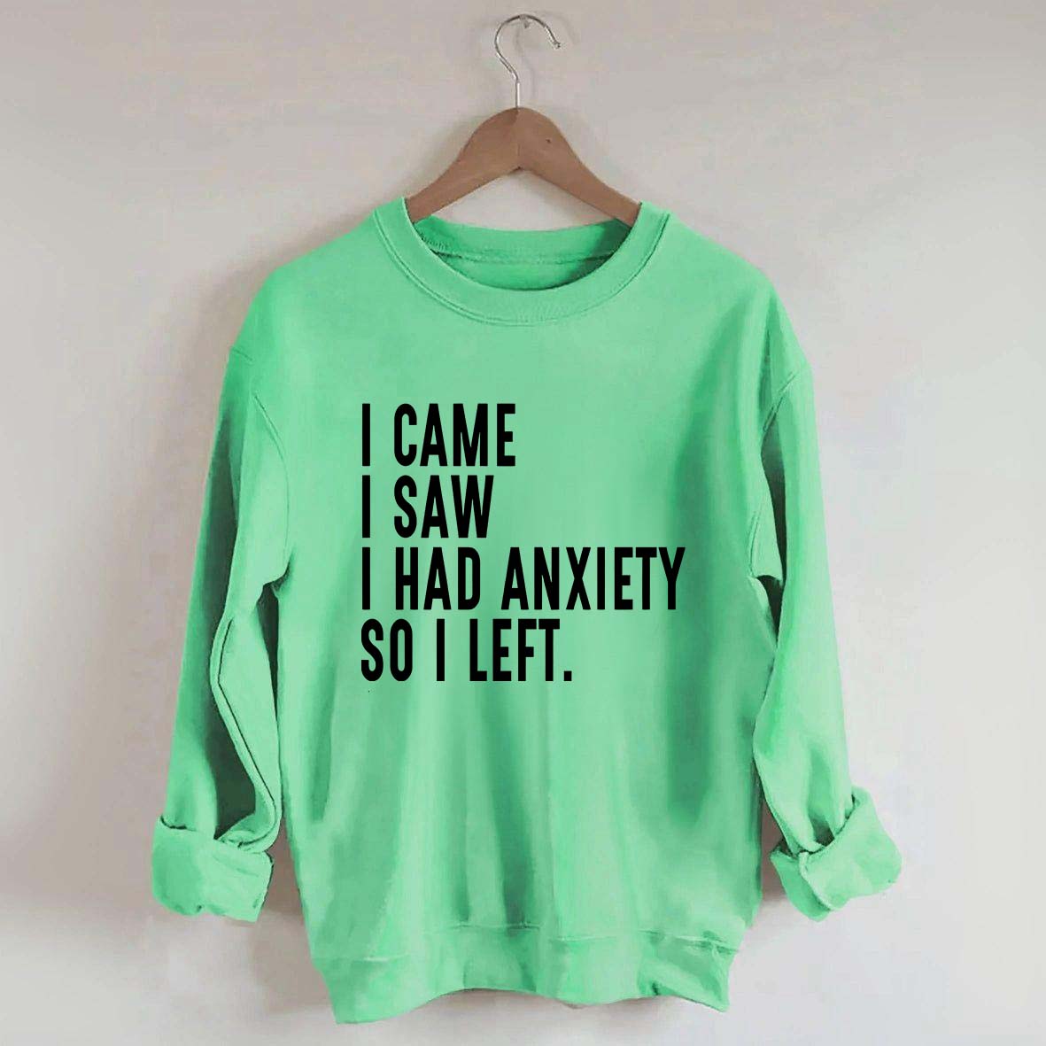 I Came I Saw I Had Anxiety So I Left Sweatshirt
