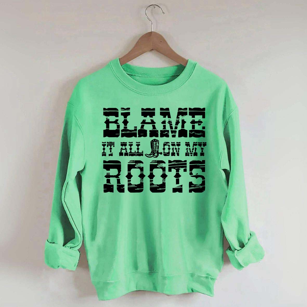 Blame it All on My Roots Country Music Sweatshirt