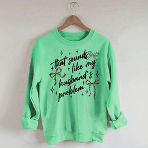 That Sounds Like My Husband's Problem Leopard Print Sweatshirt