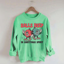 Balls Deep in Christmas Spirit Sweatshirt